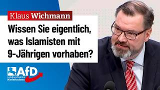 Wissen Sie eigentlich was Salafisten mit 9Jährigen vorhaben – Klaus Wichmann AfD [upl. by Ahsiyn534]