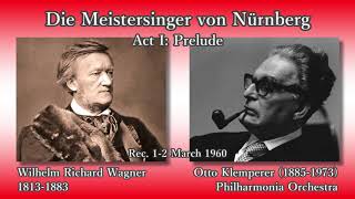 Wagner Die Meistersinger von Nürnberg Act I Prelude Klemperer 1960 ニュルンベルクのマイスタージンガー第1幕前奏曲 [upl. by Brittain]