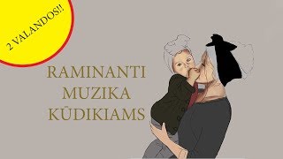 Dvi valandos ramios muzikos ♥♥♥ Lopšinės vaikams bei kūdikiams ♫♫♫ Ramaus miegelio [upl. by Aennil]