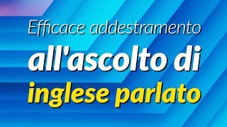 Efficace addestramento allascolto di inglese parlato [upl. by Macy944]