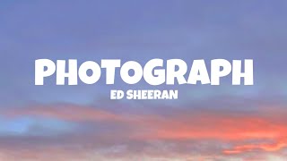 Ed Sheeran  Photograph Lyrics [upl. by Asiat239]