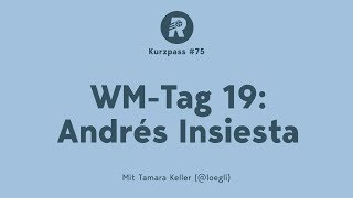 Der tägliche WMPodcast – Tag 19 Andrés Insiesta [upl. by Renita]