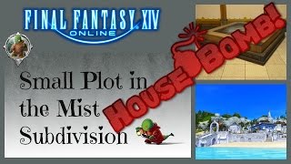 FFXIV House Bomb Small Plot in the Mist [upl. by Atiuqihc]