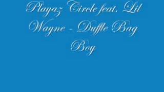 Playaz Circle feat Lil Wayne  Duffle Bag Boy [upl. by Assilla563]