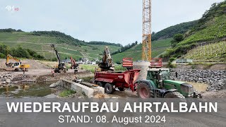 WIEDERAUFBAU AHRTALBAHN Sachstand vom 07082024 [upl. by Harley]