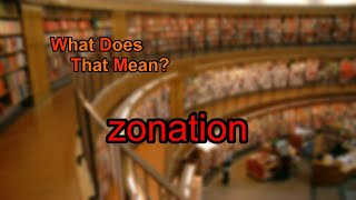 What does zonation mean [upl. by Cosetta698]