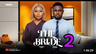 THE BRIDE 2  MAURICE SAM TENIOLA ALADESE 2024 FULL NIGERIAN MOVIE [upl. by Adnorrahs945]