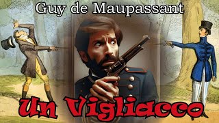 Guy de Maupassant  Un Vigliacco  Audiolibro Completo [upl. by Auohs272]