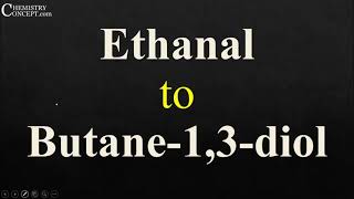 Ethanal to Butane13diol  Conversions of Organic Chemistry [upl. by Aennyl458]