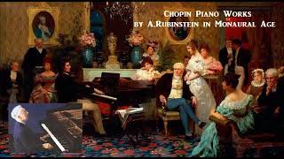 Chopin Piano Works by Arthur Rubinstein in Monaural Age [upl. by Hattie]