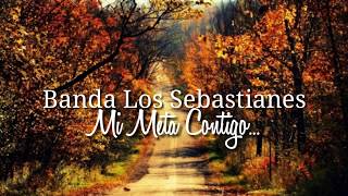 MI META CONTIGO Banda Los Sebastianes Letra [upl. by Layap45]