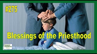 275 Blessings of the Priesthood [upl. by Popper]