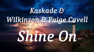 Kaskade amp Wilkinson amp Paige Cavell  Shine On lyrics [upl. by Kafka]