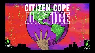 Citizen Cope  Justice Official Lyric Video [upl. by Eiramlirpa977]