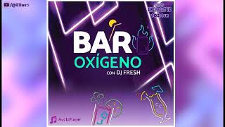 Radio Oxigeno  Bar Oxigeno con DJ Fresh  28 de Septiembre del 2024  quotYou Get What You Givequot [upl. by Yenterb450]