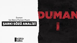 DUMAN  SOR BANA PİŞMAN MIYIM  Şarkı Sözü Analizi [upl. by Lathrope89]