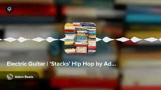 Electric Guitar  Stacks Hip Hop by Adam Beats [upl. by Anevad]