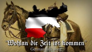 quotWohlan die Zeit ist kommenquot  German folk song [upl. by Novad914]