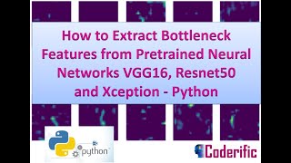 How to Extract Bottleneck Features from Pretrained Networks VGG16 Resnet50 and Xception  Python [upl. by Neladgam605]