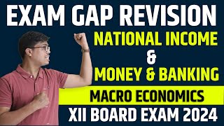 National Income amp Money amp Banking  ONE SHOT  Class 12 Economics Exam Gap Revision for BOARD 2024 [upl. by Hazelton533]