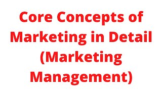 Lec3 Core Concepts of Marketing Management  Marketing Management [upl. by Osi]