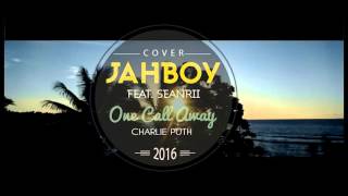 JAHBOY Ft SeanRii  quotOne Call Awayquot Charlie Puth Solomon Reggae Remix Cover  Free Download [upl. by Nesilla]