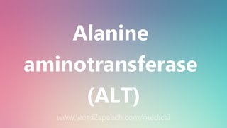 Alanine aminotransferase ALT  Medical Meaning [upl. by Irol]