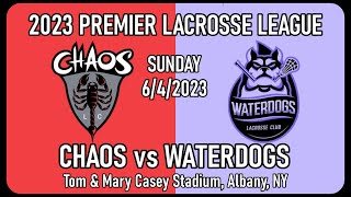 6042023 PLL Lacrosse Chaos v Waterdogs Full Game Premier Lacrosse League PLLChaos PLLWaterdogs [upl. by Kayla]