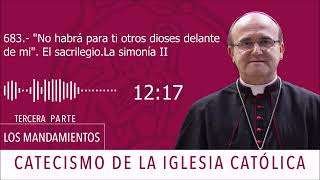 Catecismo 21202122 No habrá para ti otros dioses delante de mí El sacrilegio La simonía [upl. by Finley391]