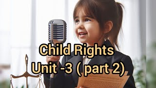 BED  FIRST YEAR SECOND SEMESTER CHILD RIGHTS UNIT 3 PART 2 [upl. by Nnylanna]