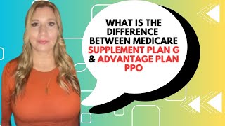 What is the Difference Between Medicare Supplement Plan G amp Advantage Plan PPO [upl. by Arbba355]