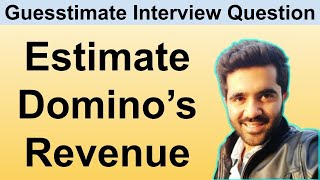 How to solve Guesstimate Questions in Interviews What is the revenue of Dominos [upl. by Hallett]