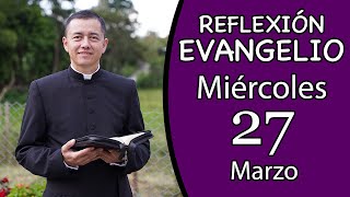 Evangelio de Hoy Miércoles 27 de Marzo de 2024 Lectura y Reflexión [upl. by Amsirak]