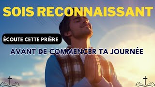 Commence Ta Journée En Remerciant Dieu  Prière Matinale De Gratitude [upl. by Leirad]