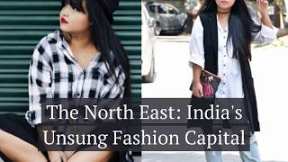 The North East Indias Unsung Fashion Capital [upl. by Aninotna]