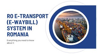 RO eTransport eWaybill System in Romania [upl. by Nnaycart]