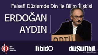 Felsefi Düzlemde Din ile Bilim İlişkisi  Erdoğan Aydın [upl. by Cohen]