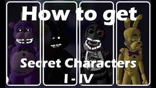 Fredbears Mega Roleplay  How to get Secret Characters I  IV [upl. by Enelaehs868]