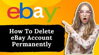 How To Delete eBay Account Permanently [upl. by Zamir569]