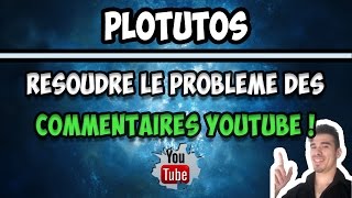 RÉSOUDRE LE PROBLÈME DES COMMENTAIRES YOUTUBE [upl. by Reisch]