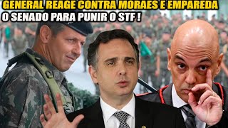 GENERAL REAGE CONTRA MORAES E EMPAREDA O SENADO PARA PUNIR O STF [upl. by Ainecey373]