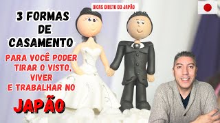 3 Formas de Casamento Para Conseguir Visto Morar e trabalhar legalmente no Japão [upl. by Townsend582]