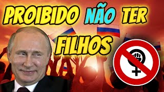 PROIBIDO NÃO TER FILHO NA RUSSIA [upl. by Emse367]