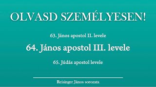 OLVASD SZEMÉLYESEN 64 János harmadik levele – A Biblia 66 könyve Reisinger Jánossal [upl. by Ennaitsirk965]