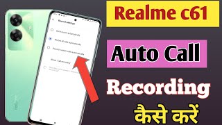 Realme c61 5g Me Call Recording Setting Kaise Kare  Auto Call Recording In Realme c61 5g [upl. by Maillliw806]