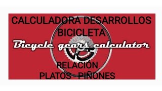 CALCULADORA DESARROLLOS BICICLETA  RELACIÓN PIÑONESPLATOS [upl. by Saphra]