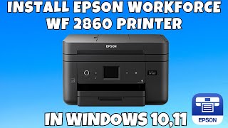 How To Download amp Install Epson WorkForce WF 2860 Printer Driver in Windows 1011 [upl. by Amberly]