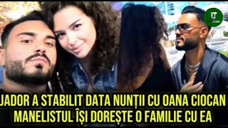 Jador a stabilit data nunții cu Oana Ciocan Manelistul își dorește o familie cu ea [upl. by Eiggep]