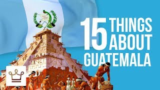 15 Things You Didnt Know About Guatemala [upl. by Anrol575]