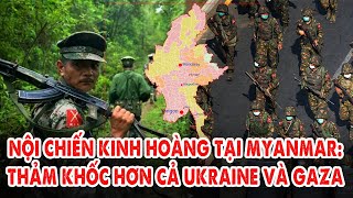 Nội chiến kinh hoàng tự cắn xé nhau tại Myanmar Thảm khốc hơn cả Ukraine và Gaza [upl. by Akeihsal]